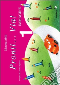 Pronti... via! Immagine. Per la 1ª classe elementare libro