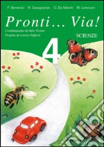 Pronti... via! Scienze. Per la 4ª classe elementare libro