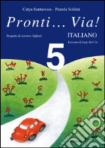 Pronti... via! Italiano. Per la 5ª classe elementare libro