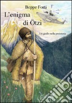 L'enigma di Otzi. Un giallo nella preistoria libro