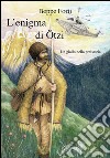 L'enigma di Otzi. Un giallo nella preistoria libro