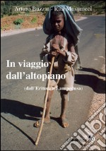 In viaggio dall'altopiano. Dall'Eritrea a Lampedusa libro