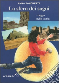 Sfera dei sogni. Viaggio nella storia libro