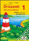 Orizzonti matematica. Guida didattica di matematica. Per la 1ª classe elementare libro