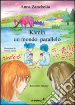 Kamin. Un mondo parallelo. Ediz. illustrata libro