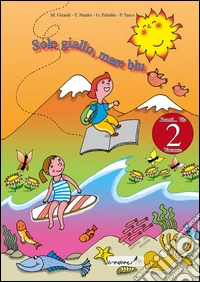 Sole giallo; mare blu. Vacanze. Per la 2ª classe elementare libro