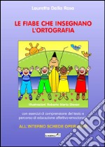 Le fiabe che insegnano l'ortografia libro