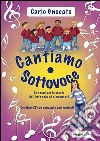 Cantiamo sottovoce. Canzoni per le scuole dell'infanzia ed elementari. Con CD Audio libro di Gnocato Carlo