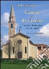 Camino e i da Camino. Un paese, la sua gente, il suo casato libro