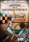 MISTERI ALLA LOCANDA ETRUSCA libro