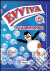 Evviva l'italiano! Per la 5ª classe elementare libro