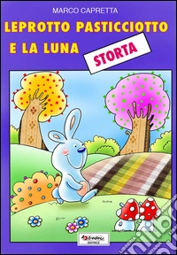 LEPROTTO PASTICCIOTTO E LA LUNA STORTA