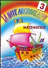 La nave arcobaleno. Matematica. Per la Scuola elementare libro di Tasco Patrizia Girardi Morena