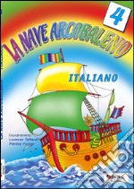 La nave arcobaleno. Italiano. Per la Scuola elementare libro