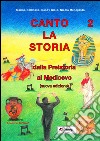 Canto la storia. Dalla preistoria al Medioevo. Per la Scuola elementare. Con CD Audio. Vol. 2 libro