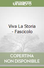 Viva La Storia - Fascicolo libro
