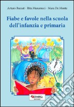 FIABE E FAVOLE NELLA SCUOLA DELL'INFANZIA E PRIMARIA libro