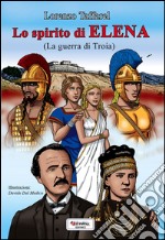 Lo spirito di Elena (La guerra di Troia) libro