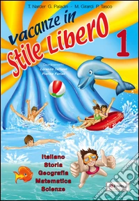 Vacanze in stile libero. Per la 1ª classe elementare libro
