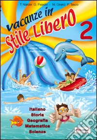 Vacanze in stile libero. Per la 2ª classe elementare libro