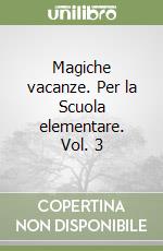 Magiche vacanze. Per la Scuola elementare. Vol. 3 libro