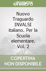 Nuovo Traguardo INVALSI italiano. Per la Scuola elementare. Vol. 2 libro