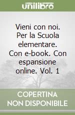 Vieni con noi. Per la Scuola elementare. Con e-book. Con espansione online. Vol. 1 libro