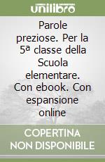 Parole preziose. Per la 5ª classe della Scuola elementare. Con ebook. Con espansione online libro