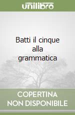 Batti il cinque alla grammatica