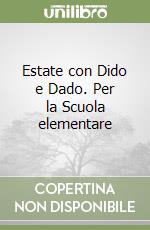 Estate con Dido e Dado. Per la Scuola elementare libro