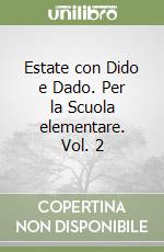 Estate con Dido e Dado. Per la Scuola elementare. Vol. 2 libro