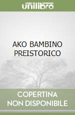 AKO BAMBINO PREISTORICO libro