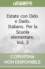 Estate con Dido e Dado. Italiano. Per la Scuola elementare. Vol. 3 libro