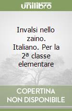 Invalsi nello zaino. Italiano. Per la 2ª classe elementare libro