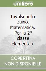 Invalsi nello zaino. Matematica. Per la 2ª classe elementare libro