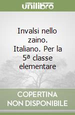 Invalsi nello zaino. Italiano. Per la 5ª classe elementare libro