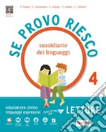 Se provo riesco 4. Sussidiario dei linguaggi. Per la Scuola elementare. Con e-book. Con espansione online. Vol. 1 libro