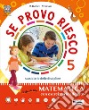 Se provo riesco 5. Area scientifica. Sussidiario delle discipline. Per la Scuola elementare. Con e-book. Con espansione online. Vol. 2 libro di Marirosa Daniel Sasso Marisa