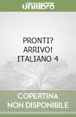 PRONTI? ARRIVO! ITALIANO 4 libro