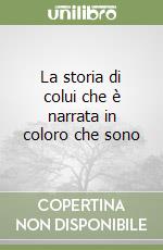 La storia di colui che è narrata in coloro che sono libro