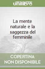 La mente naturale e la saggezza del femminile libro