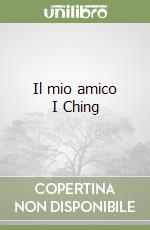 Il mio amico I Ching libro