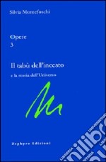 Opere. Vol. 3: Il tabù dell'incesto e la storia dell'universo