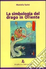 La Simbologia del drago in Oriente libro