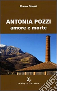 Antonia Pozzi. Amore e morte