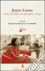 Joyce Lussu. Tutte le strade mi portano a casa libro