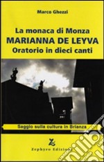 La monaca di Monza. Marianna De Leyva. Oratorio in dieci canti libro