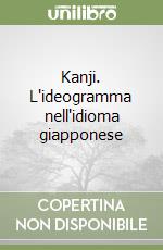 Kanji. L'ideogramma nell'idioma giapponese