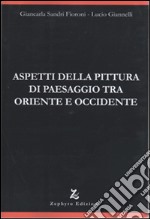 Aspetti della pittura di paesaggio tra Oriente e Occidente libro