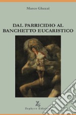 Dal parricidio al banchetto eucaristico libro